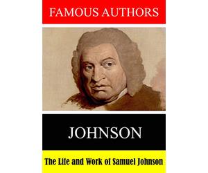 Famous Authors: The Life and Work of Samuel Johnson