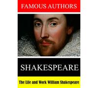 Famous Authors: The Life and Work of William Shakespeare