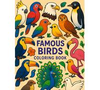 Famous Birds Coloring Book: "An Educational and Fun Coloring Book to Boost Creativity and Bird Knowledge"