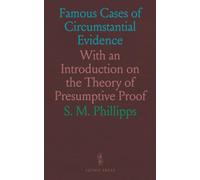 Famous Cases of Circumstantial Evidence: With an Introduction on the Theory of Presumptive Proof