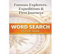 Famous Explorers, Expeditions & First Journeys: Legendary Voyages and the Age of Discovery. A Word Search puzzle Book