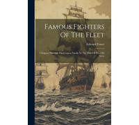 Famous Fighters Of The Fleet: Glimpses Through The Cannon Smoke In The Days Of The Old Navy