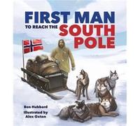 Famous Firsts First Man to the South Pole by Ben Hubbard Ben Hubbard (Auteur)