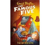 Famous Five Five Get Into A Fix Enid Blyton, (Auteur)
