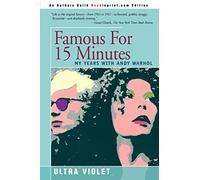 FAMOUS FOR 15 MINUTES: MY YEARS WITH ANDY WARHOL