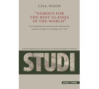 "famous for the best Glasses in the World": Zur Sichtbarkeit der muranesischen Glasmacher und ihrer Produkte in Venedig, 1450-1650