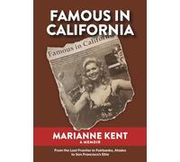 Famous in California: From the Last Frontier in Fairbanks, Alaska to San Francisco’s Elite