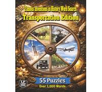 Famous Inventions in History Word Search: Transportation Edition: 55 Puzzles and Over 1,000 Words Exploring the Inventions That Shaped the Way We Travel, Move Goods, and Explore the World and Beyond