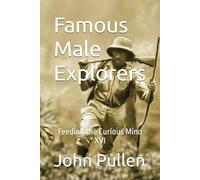Famous Male Explorers: Feeding the Curious Mind XVI