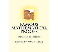 Famous Mathematical Proofs: " Detailed Solutions "
