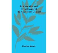 Famous Men and Great Events of the Nineteenth Century