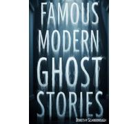 Famous Modern Ghost Stories: Chilling Tales of the Supernatural from Classic Ghost Story Masters