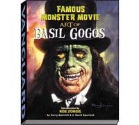 Famous Monster Movie Art of Basil Gogos by J David Spurlock