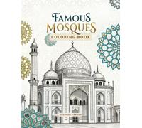 Famous Mosques Coloring Book: PART II, 50 Stunning Islamic Architecture Designs For Stress Relief And Creativity, Perfect for Adults And Teens