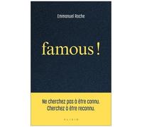 Famous ! - Ne Cherchez Pas À Être Connu - Cherchez À Être Reconnu