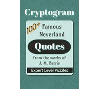Famous Neverland Quotes Cryptogram Puzzle Book: Cryptograms about Famous Quotes from J.M. Barrie stories| 6x9 inches |100+ Quotes… Gift for Vacations, Holidays, and Leisure Times