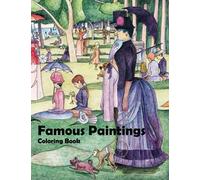 Famous Paintings Coloring Book: 24 Classics to Color Including Monet, Seurat, Pissarro, Klimt, Munch, Vermeer, Gauguin, Botticelli, Da Vinci, Picasso and More. The Perfect Gift for Art Lovers.