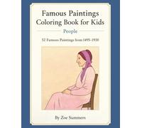 Famous Paintings Coloring Book for Kids - People: 52 Classic Masterpieces • Artists & Dates Included • Ages 5-10