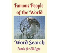Famous People of the World Word Search: Word Searches about Famous People, Famous Figures from Every Era and More, 6x9 ,80 pages, Easy to Read Print, ... Gift for Vacations, Holidays, and Free Times
