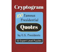 Famous Presidential Quotes Cryptogram Puzzle Book: Cryptograms with Easy to Read Print about Famous Quotes by U.S. Presidents | 6x9 inches, 82 pages | ... for Vacations, Holidays, and Leisure Times