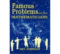Famous Problems and Their Mathematicians Art Johnson (Auteur)