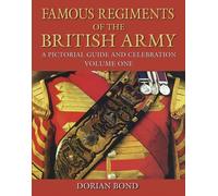 Famous Regiments of the British Army: A Pictorial Guide and Celebration