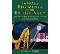 Famous Regiments of the British Army: Volume Two: A Pictorial Guide and Celebration