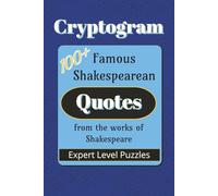 Famous Shakespearean Quotes Cryptogram Puzzle Book: Cryptogram Quotes from the works of William Shakespeare |6x9 inches| 100+ Quotes… Gift for Vacations, Holidays, and Leisure Times