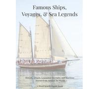 Famous Ships, Voyages, & Sea Legends: Historic Vessels, Legendary Journeys, and Maritime Stories from Around the World. A Word Search Puzzle Book