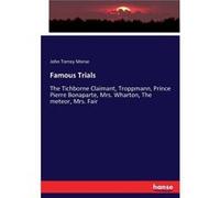 Famous TrialsThe Tichborne Claimant Troppmann Prince Pierre Bonaparte Mrs. Wharton The meteor Mrs. Fair - John Torrey Morse - BoD Third Party Titles - Liv John Torrey MorseJohn Torrey Morse (Auteur)