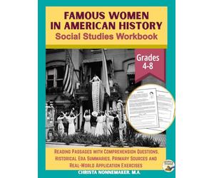 Famous Women in American History Social Studies Workbook Grades 4-8: Biographies with Reading Comprehension Questions, Historical Era Summaries, Primary Sources and Real-World Application Exercises