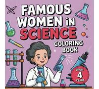 Famous Women in Science: Coloring Book for curious minds from 4 years old with 50 great role models