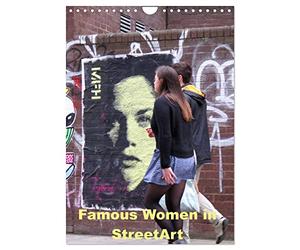 Famous Women in StreetArt (Wandkalender 2026 DIN A4 hoch), CALVENDO Monatskalender: StreetArt aus London, Berlin und Hamburg mit berühmten Frauen der Zeitgeschichte