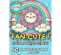 Fan-Cute: 50 parolacce da colorare con animali teneri e irriverenti - Il libro antistress per adulti che vogliono mandare tutti a quel paese... con ironia