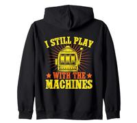 Fan De Jeux d'argent I Still Play with Machines Casino Sweat à Capuche
