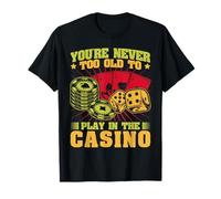 Fan De Jeux D'argent Never Too Old To Play Casino T-Shirt