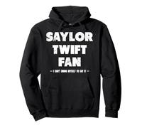 Fan de Saylor Twift : Sarcastique, douloureux, Secrets, stupides et drôles Sweat à Capuche