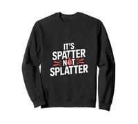 Fan d'horreur Amusant Qui Dit Que C'est éclaboussé et Non éclaboussé Sweatshirt
