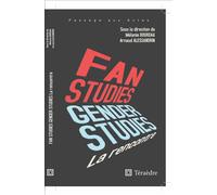 Fan & Gender Studies : la rencontre La rencontre - Arnaud Alessandrin - Teraedre - broché - Essai