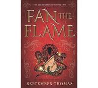 Fan the Flame The Elemental Gods Book Two - September Thomas - Amazon Digital Services LLC KDP - Livre en Anglais September ThomasSeptember Thomas (Auteur)
