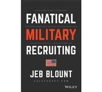 Fanatical Military Recruiting by Jeb Blount Jeb Blount (Auteur)