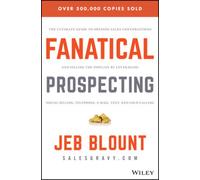 Fanatical Prospecting: The Ultimate Guide to Opening Sales Conversations and