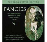 Fancies (Rutter, Cambridge Singers, City Of London Sinfonia)