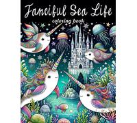 Fanciful Sea Life Coloring Book: Explore The Depths Of Imagination With Fanciful Sea Life, Each Page Offering A Glimpse Into The Whimsical World ... For Your Creative Touch To Bring Them To Life