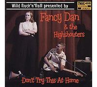 FANCY DAN & The Highshouters - FANCY DAN & The Highshouters Don't Try This At Home