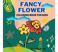 FANCY FLOWER: COLORING BOOK FOR KIDS+4
