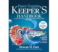 FANCY GUPPIES KEEPER'S HANDBOOK: A day by day guide to caring for your guppies