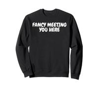 Fancy Meeting You Here Funny Old Dad Joke Sayings Tees Mugs Sweatshirt