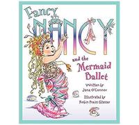 Fancy Nancy And The Mermaid Ballet