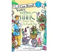 Fancy Nancy Every Day Is Earth Day, I Can Read. Level 1 Jane O'Connor (Auteur)